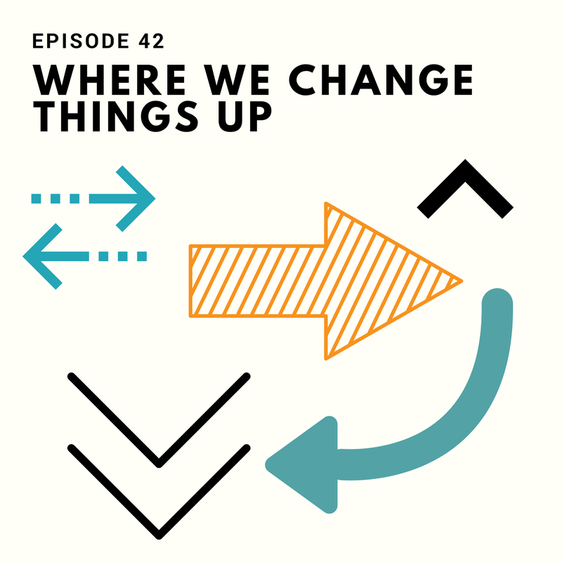 42: Where We Change Things Up