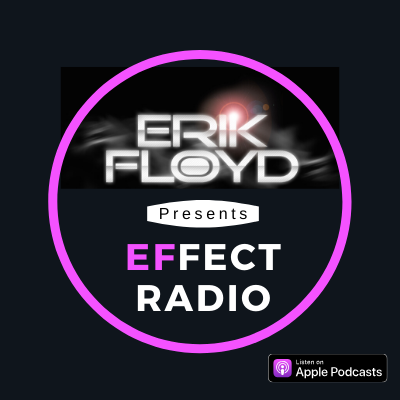 Effect Radio | Erik Floyd | Episode 2018
