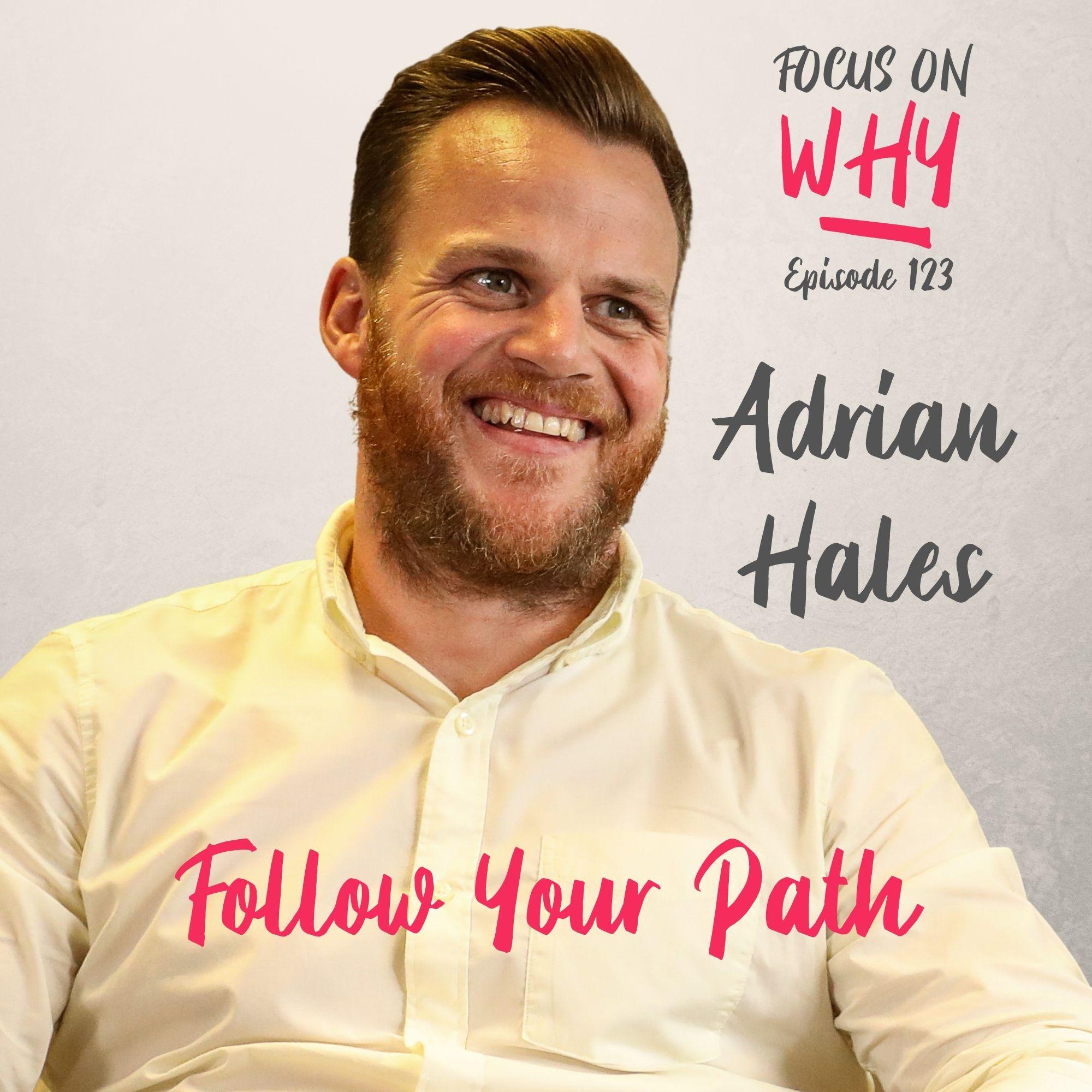 123 Follow Your Path with Adrian Hales