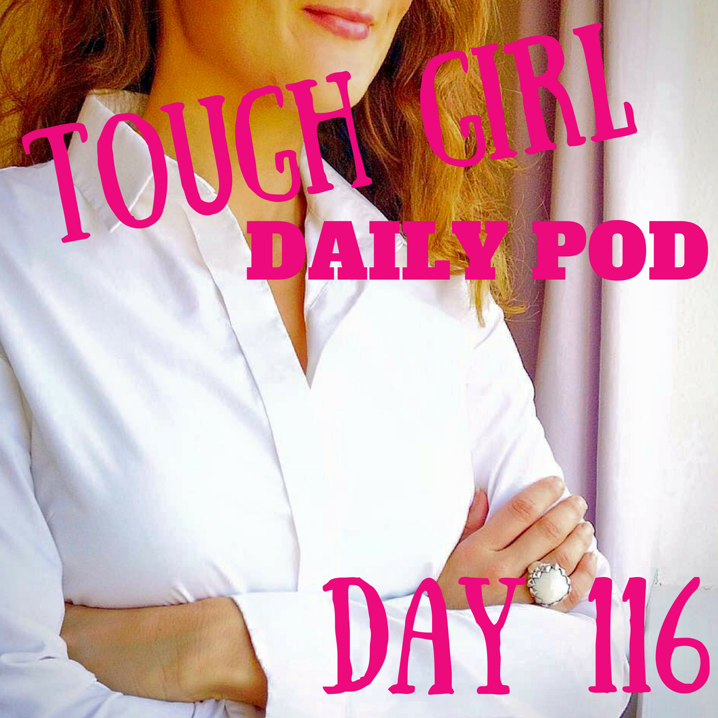Tough Girl - Daily Podcast - SEASON 2