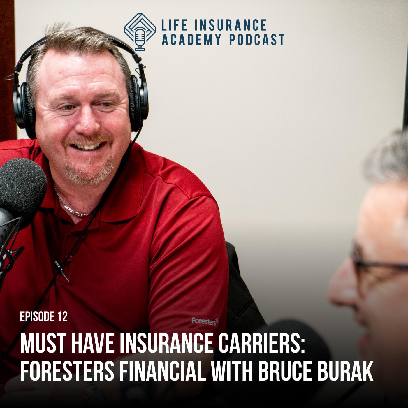 Must Have Insurance Carriers: Foresters Financial with Bruce Burak