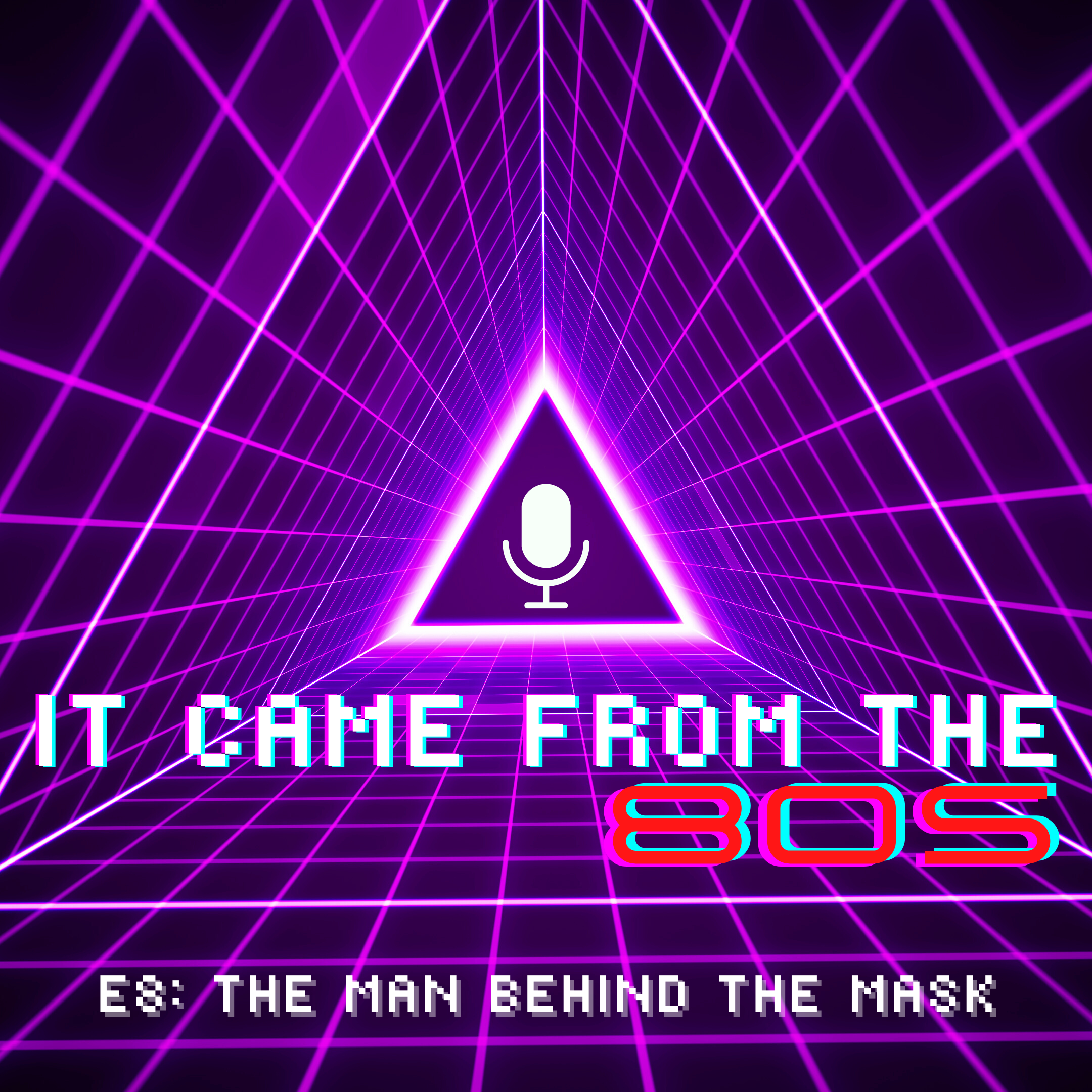 E8: The Man Behind the Mask