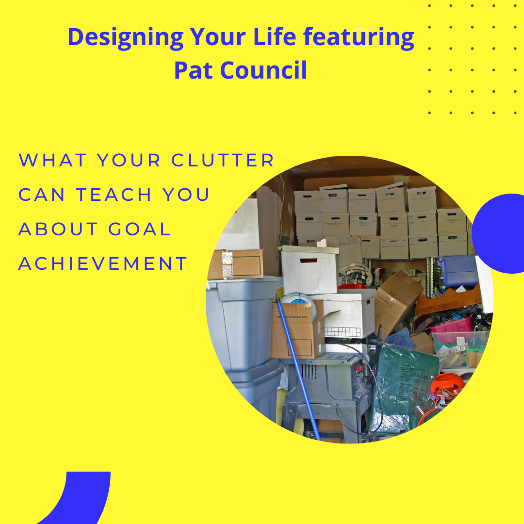 What Clutter Can Teach You About Goal Achievement