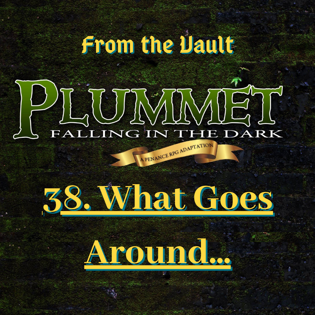 From The Vault: Plummet 38. What Goes Around...