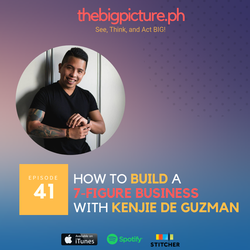 #41: How to Build a 7-Figure Business with Kenjie De Guzman