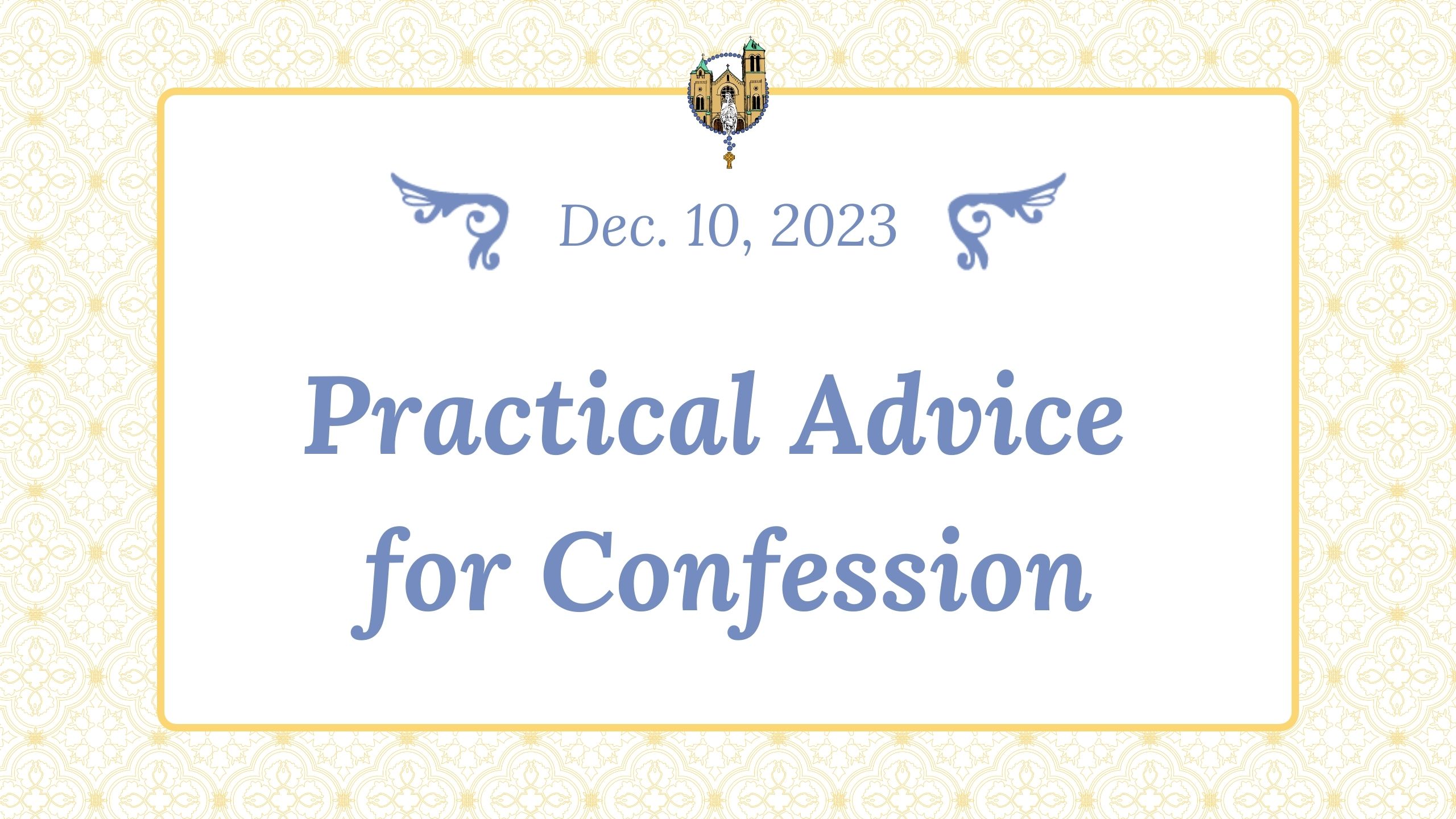 Dec 10 - Practical Advice for Confession