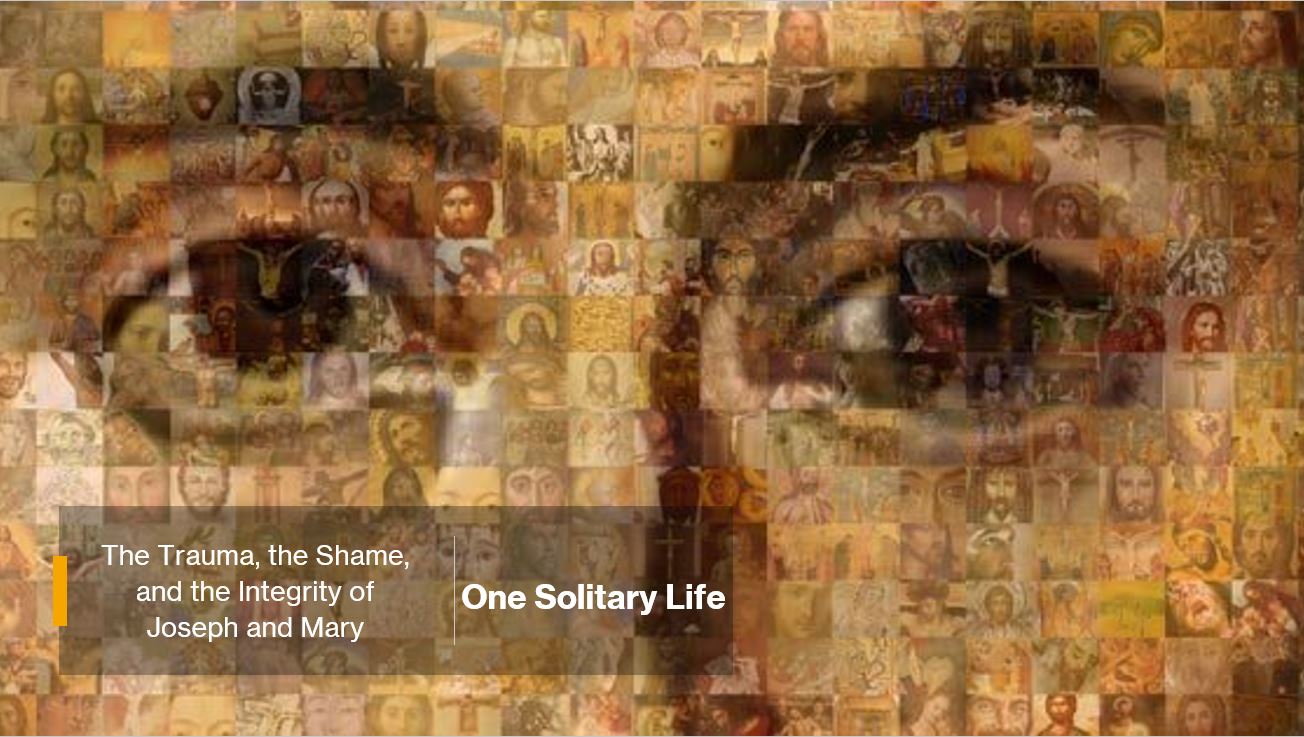 The Trauma, The Shame, and the Integrity of Joseph and Mary