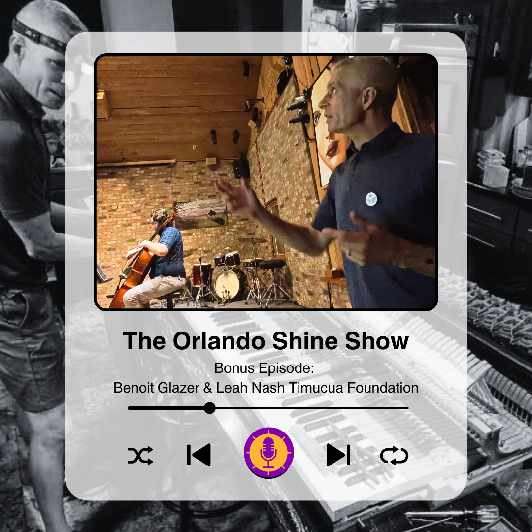 The Orlando Shine Show - Bonus Episode - Leah Nash and Benoit Glazer of the Timucua Arts Foundation