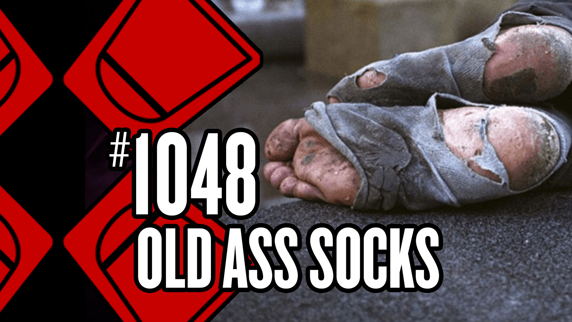 Episode 1048 - Old Ass Socks