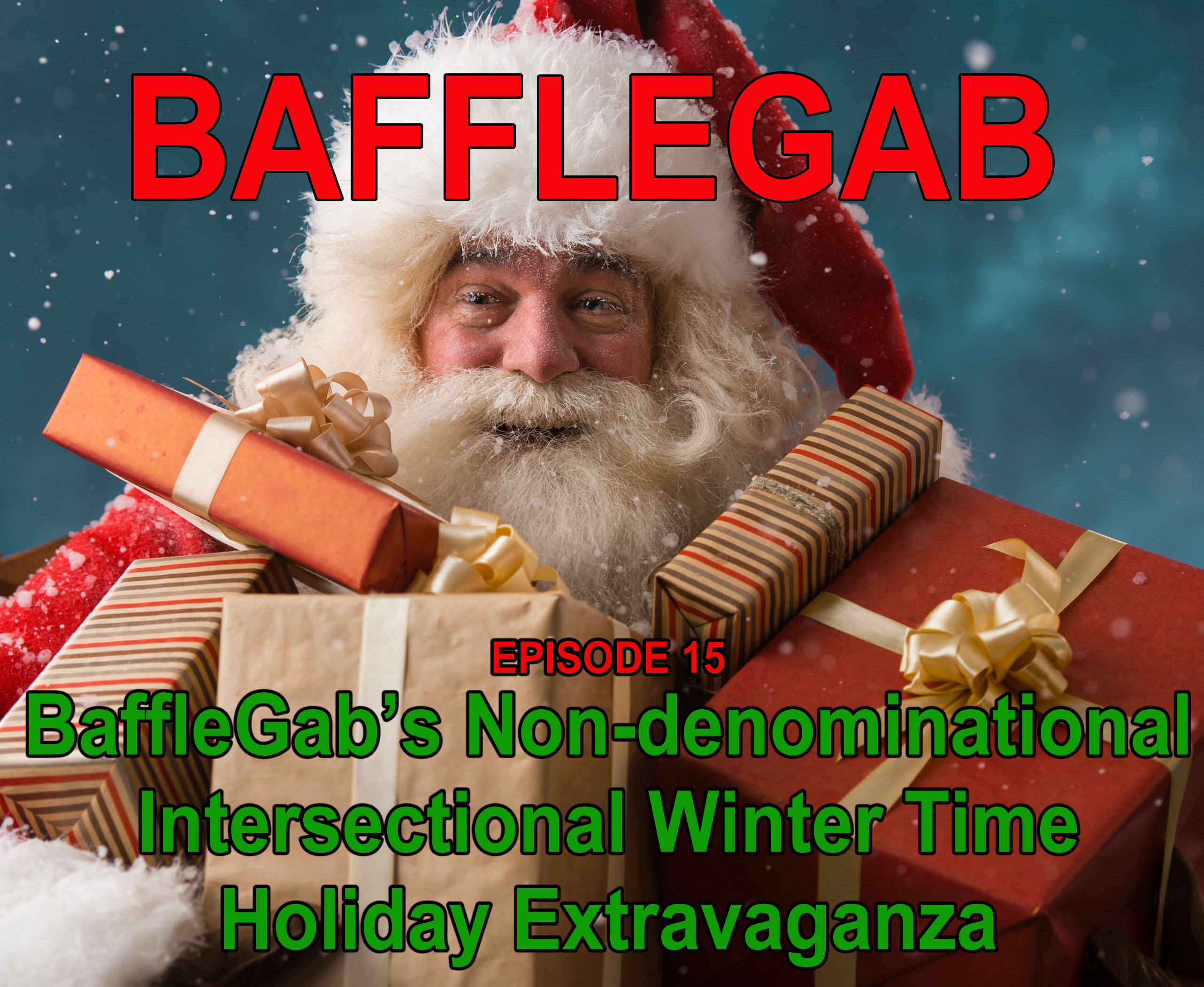 BaffleGab's Non-denominational Intersectional Winter Time Holiday Extravaganza