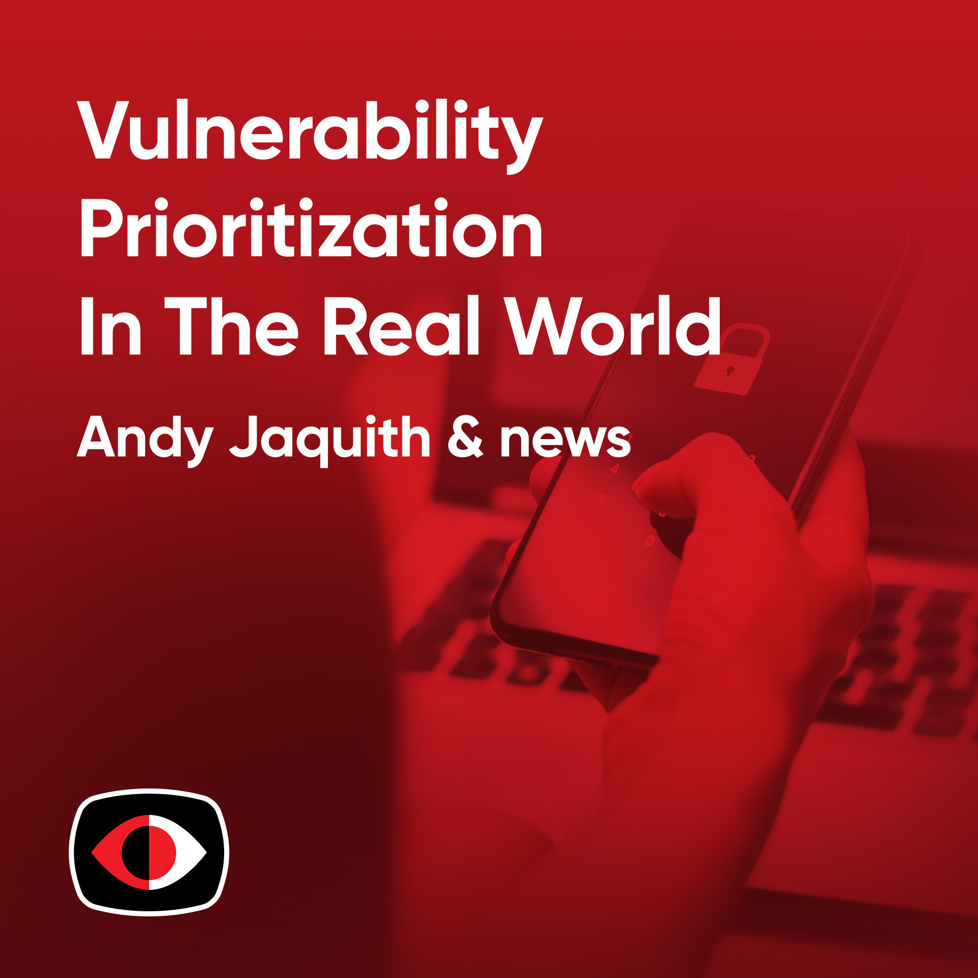 cover of episode Vulnerability Prioritization In The Real World - Andy Jaquith - PSW #858