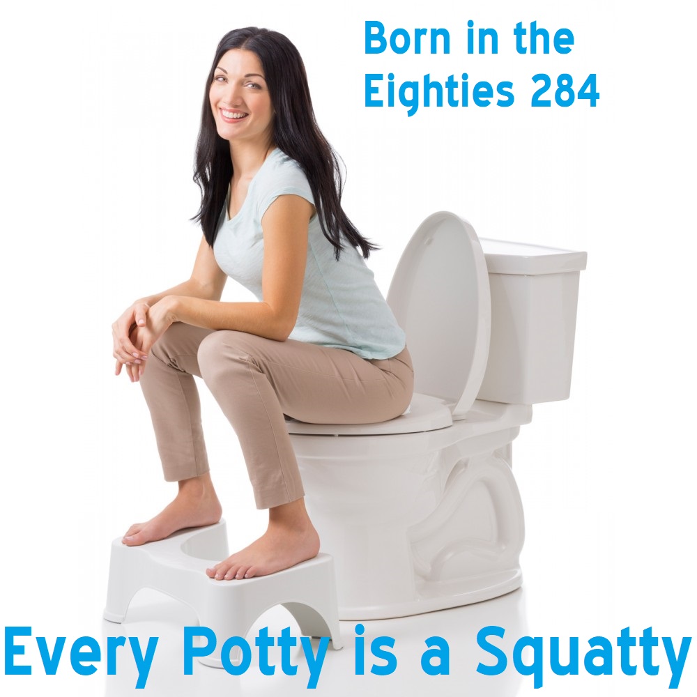 Born in the Eighties 284: Every Potty is a Squatty