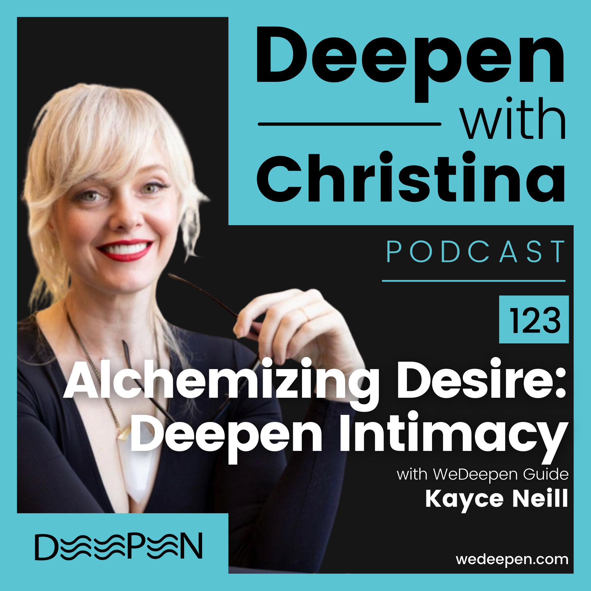 DWC 123: Alchemizing Desire: Deepen Intimacy with Erotic Blueprints with Kayce Neill