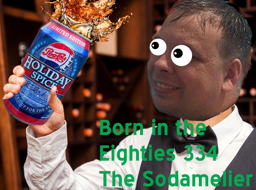 Born in the Eighties 334: The Sodamelier