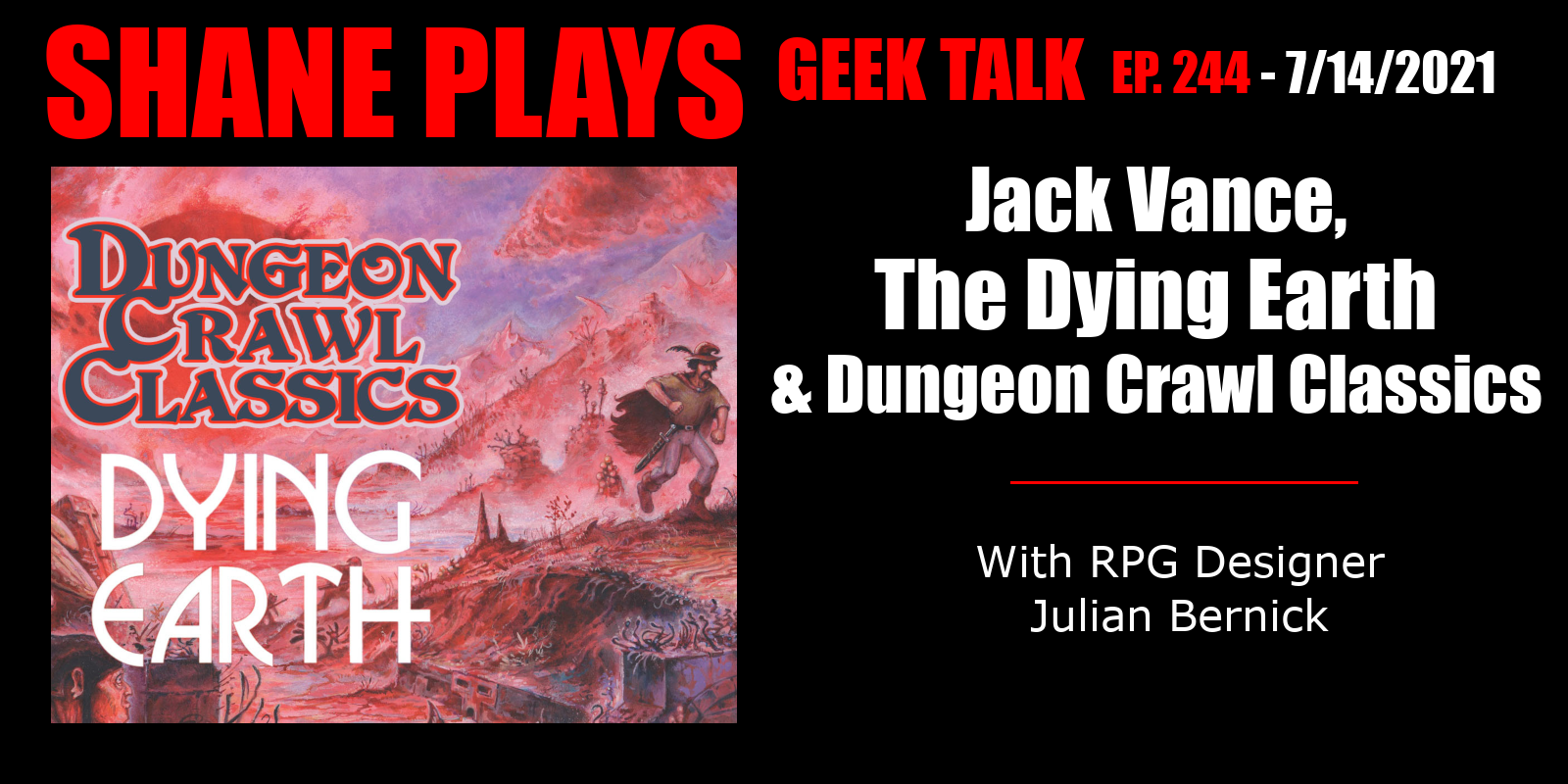 Jack Vance, The Dying Earth & Dungeon Crawl Classics with Julian Bernick - Episode 244 - 7-14-2021