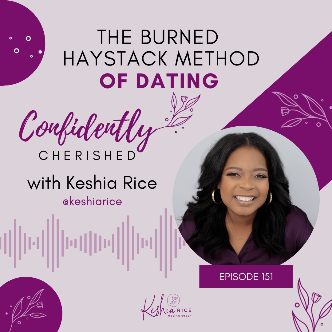 Confidently Cherished Episode 151: The Burned Haystack Method of Dating