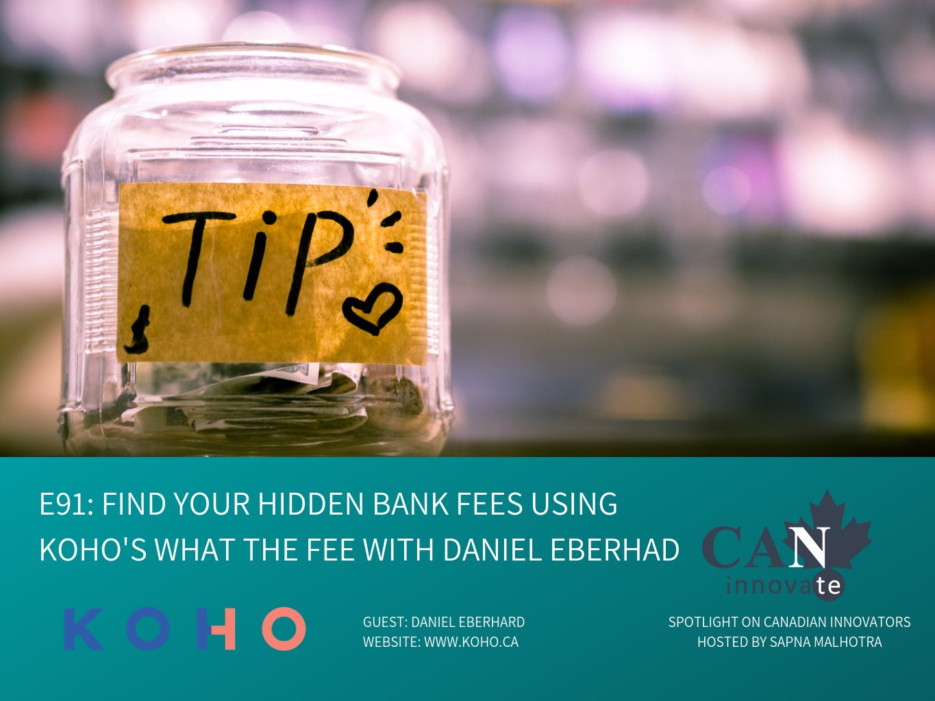 E91: Find Your Hidden Bank Fees Using KOHO's What The Fee with Daniel Eberhad