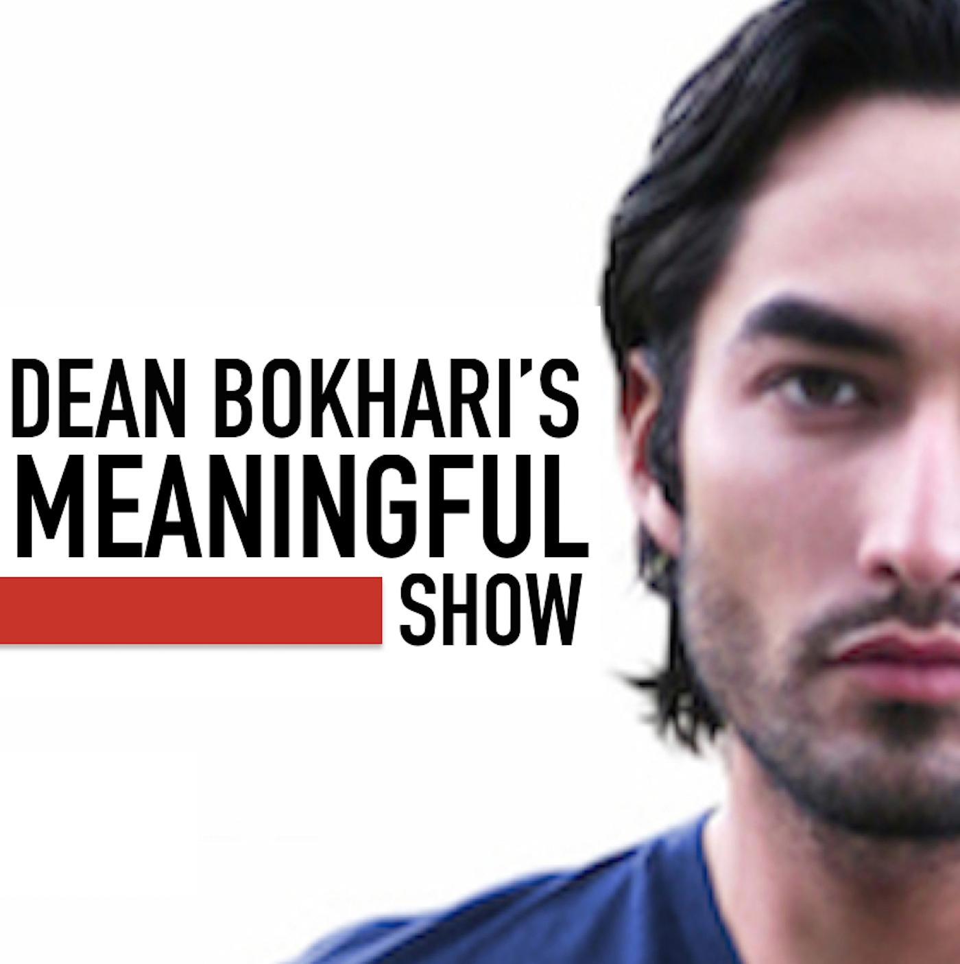 Dean Bokhari\'s Meaningful Show