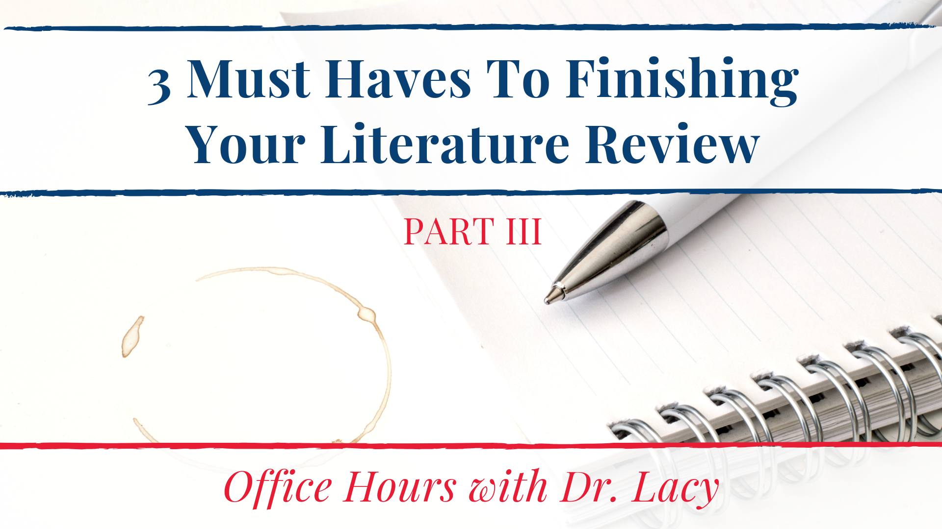 23. 3 Must Haves To Finishing Your Literature Review (Part 3)