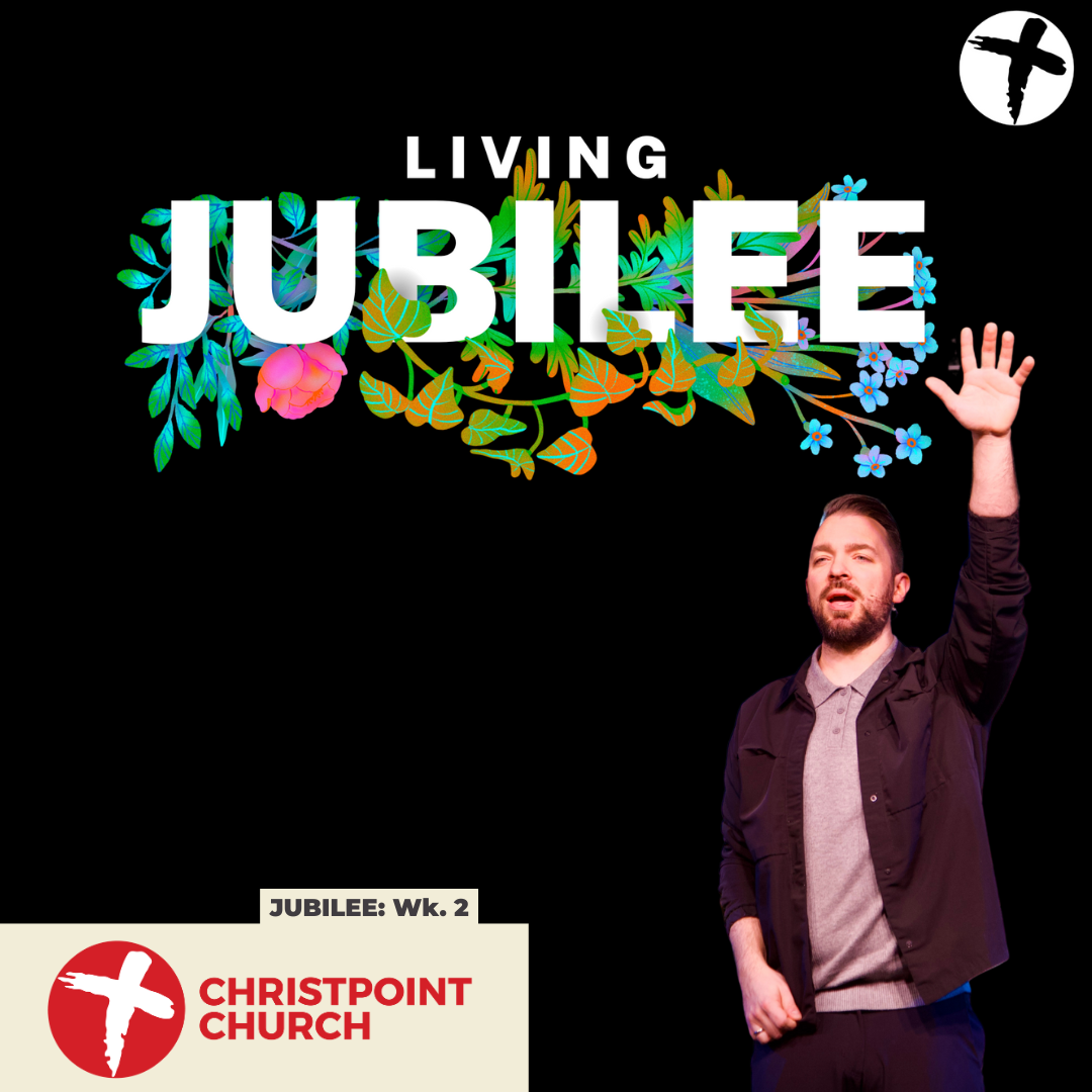 Jubilee Week 2 | Christpoint Church | Alex Lisic