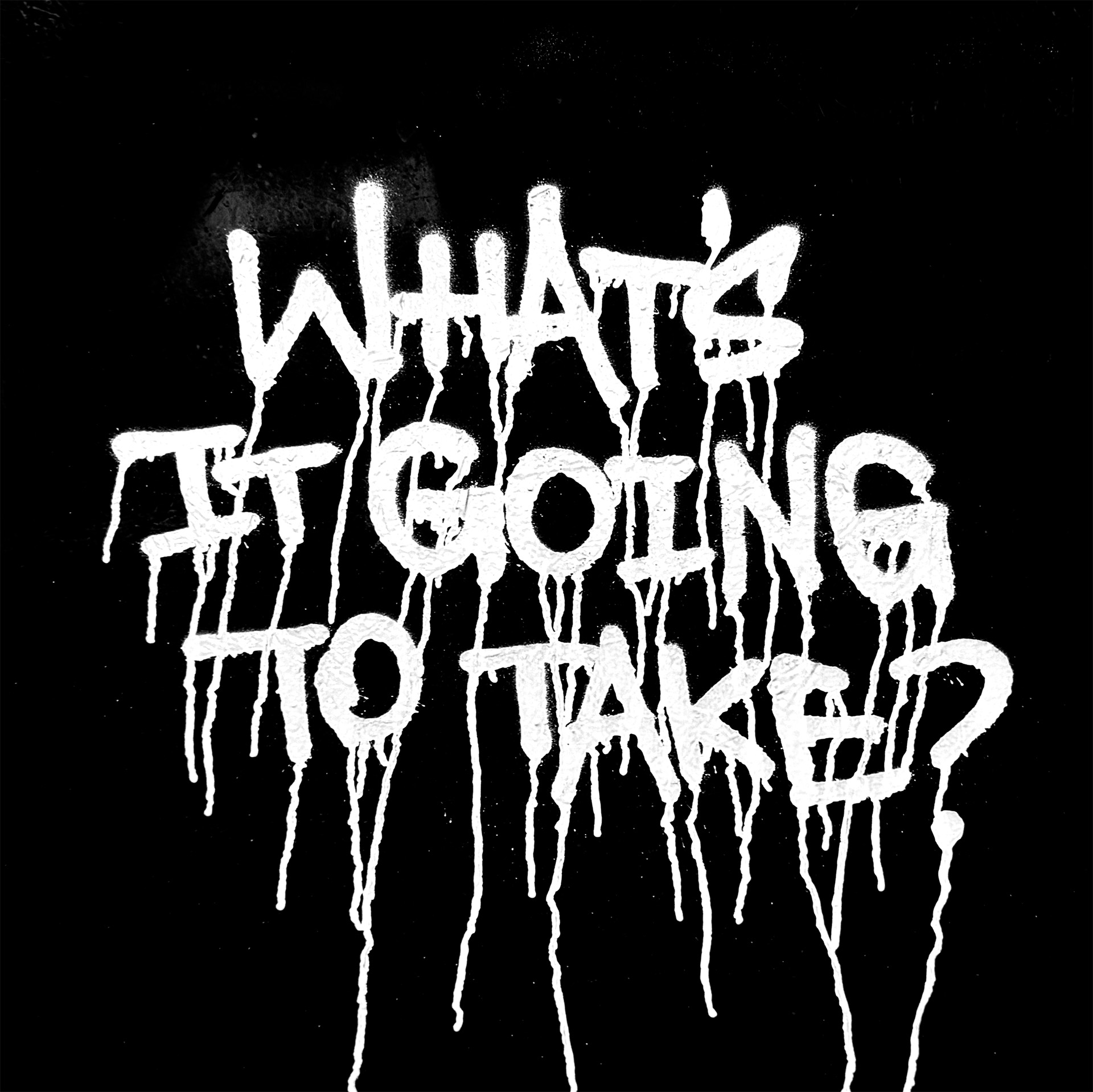 147: What's it going to take?