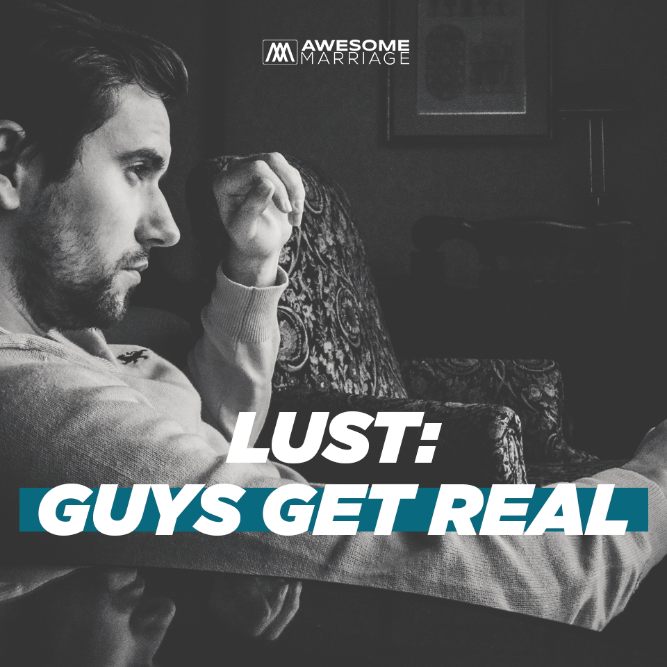 Lust: Guys Get Real | Ep. 237