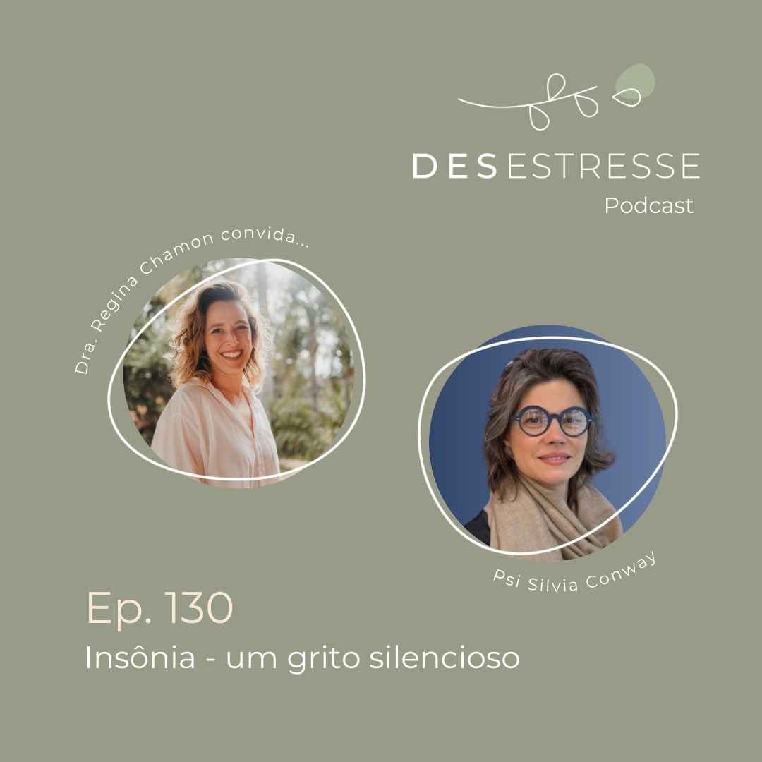 Ep. 130- Insônia: um grito silencioso - Dra Regina Chamon convida Silvia Conway