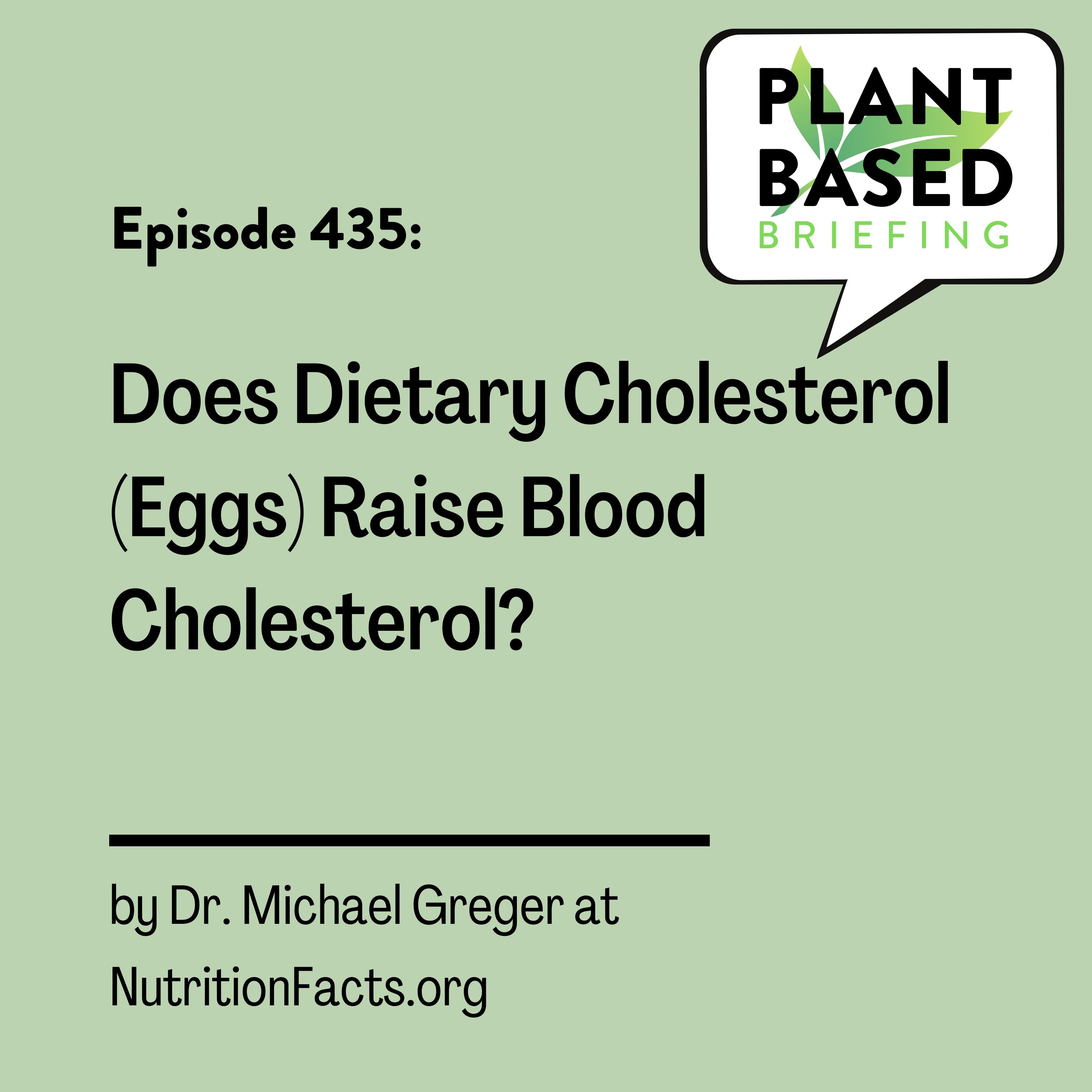 435: Does Dietary Cholesterol (Eggs) Raise Blood Cholesterol? By Dr. Michael Greger at NutritionFacts.org