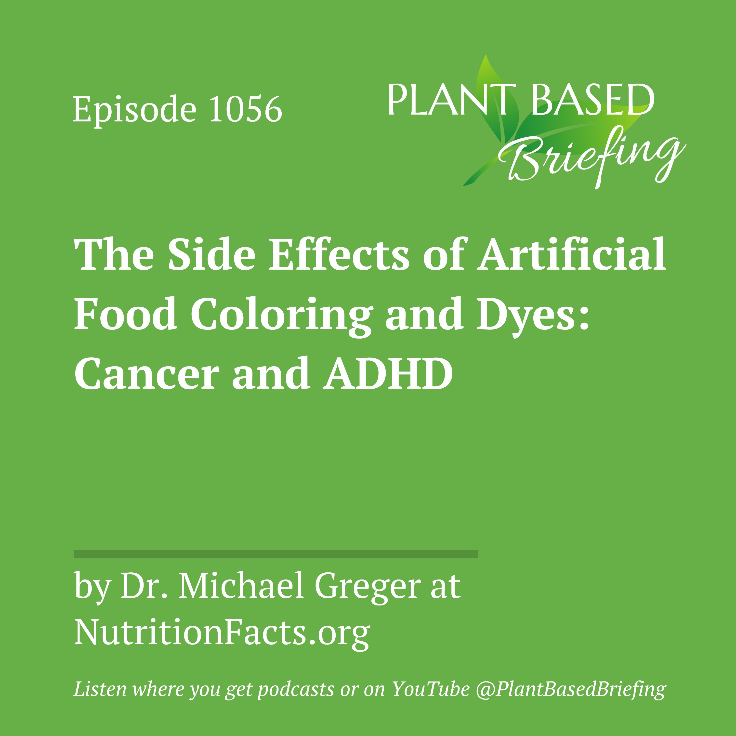 1056: The Side Effects of Artificial Food Coloring and Dyes: Cancer and ADHD by Dr. Michael Greger at NutritionFacts.org