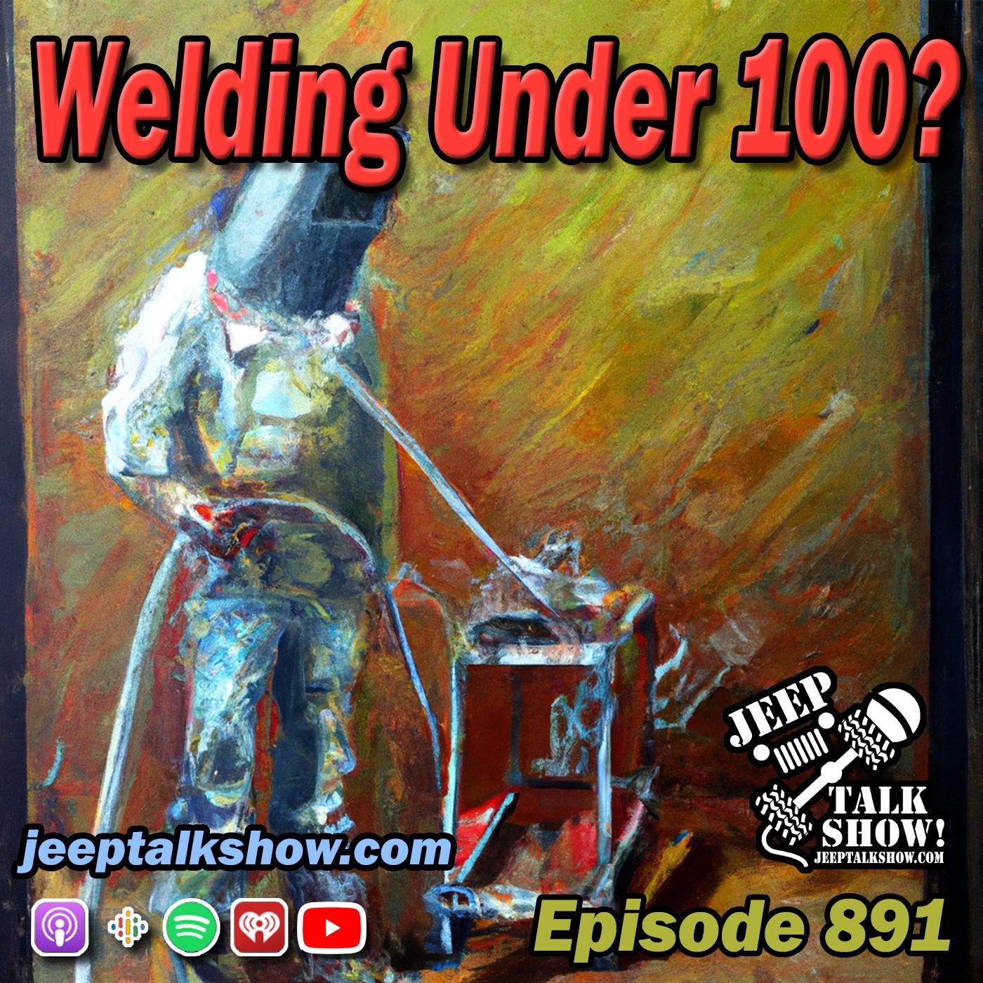 Episode 891 - Welding Under $100?
