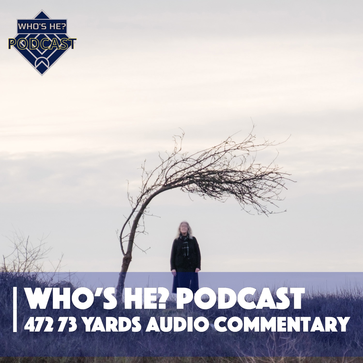 Who's He? Podcast 472 | 73 Yards Audio Commentary