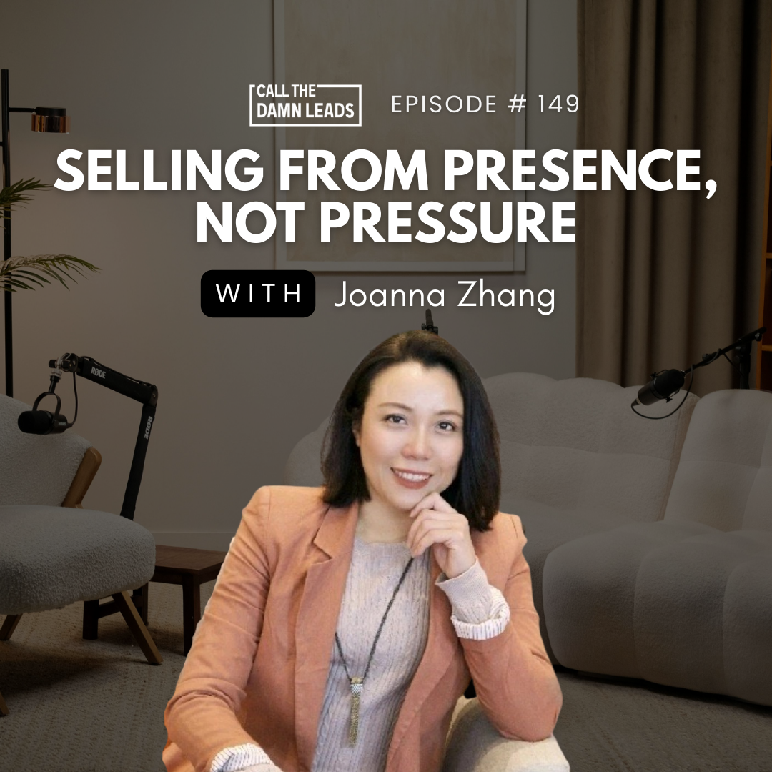 Episode 149 – Selling from Presence, Not Pressure with Joanna Zhang