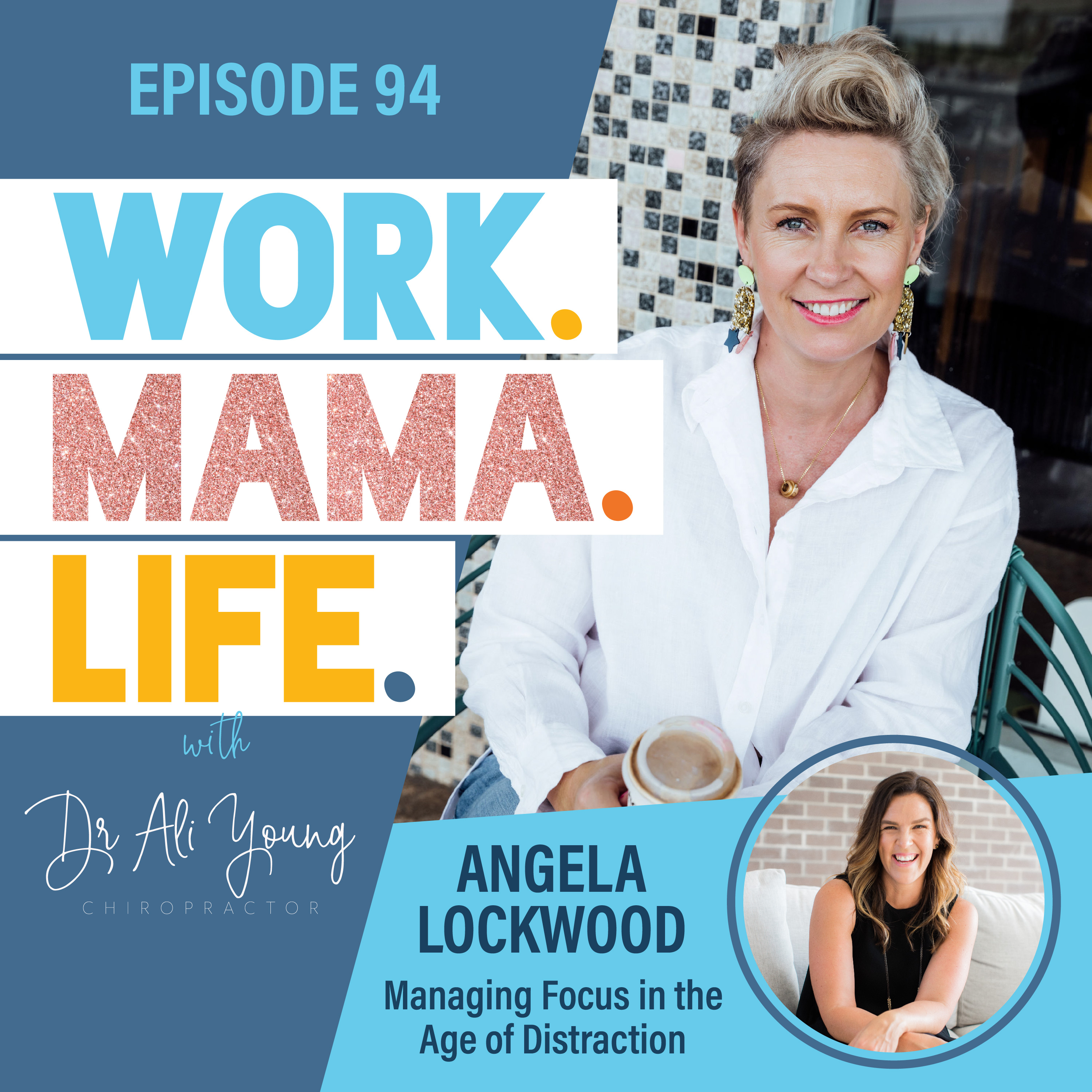 #94 - Angela Lockwood - Managing Focus in the Age of Distraction