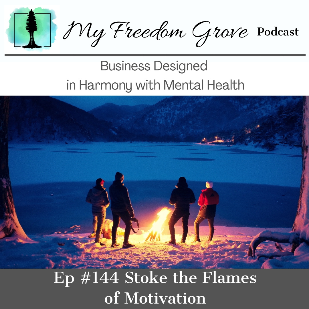Episode #144 Stoke the Flames of Motivation