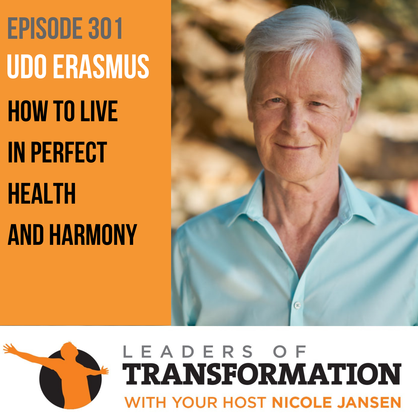 301: Udo Erasmus: How to Live in Perfect Health and Harmony