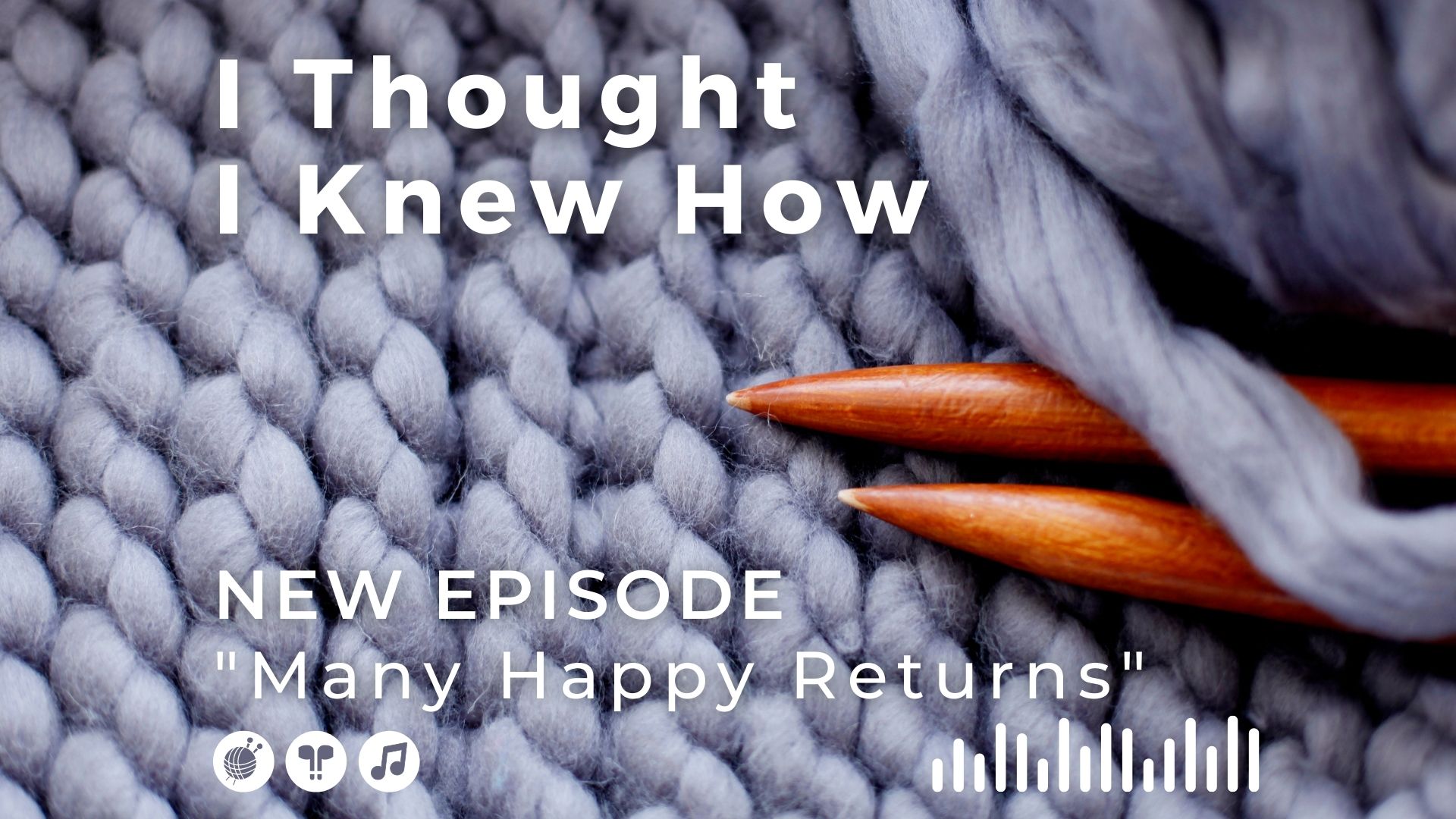 I Thought I Knew How: A Podcast about Knitting and Life