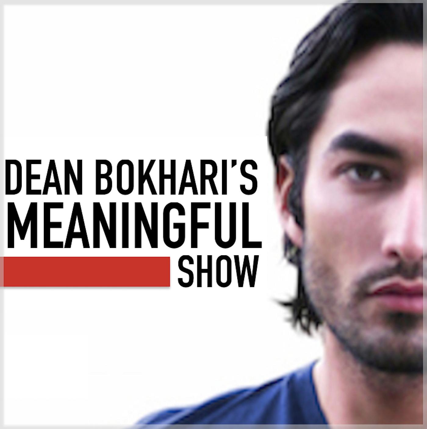 Dean Bokhari\'s Meaningful Show