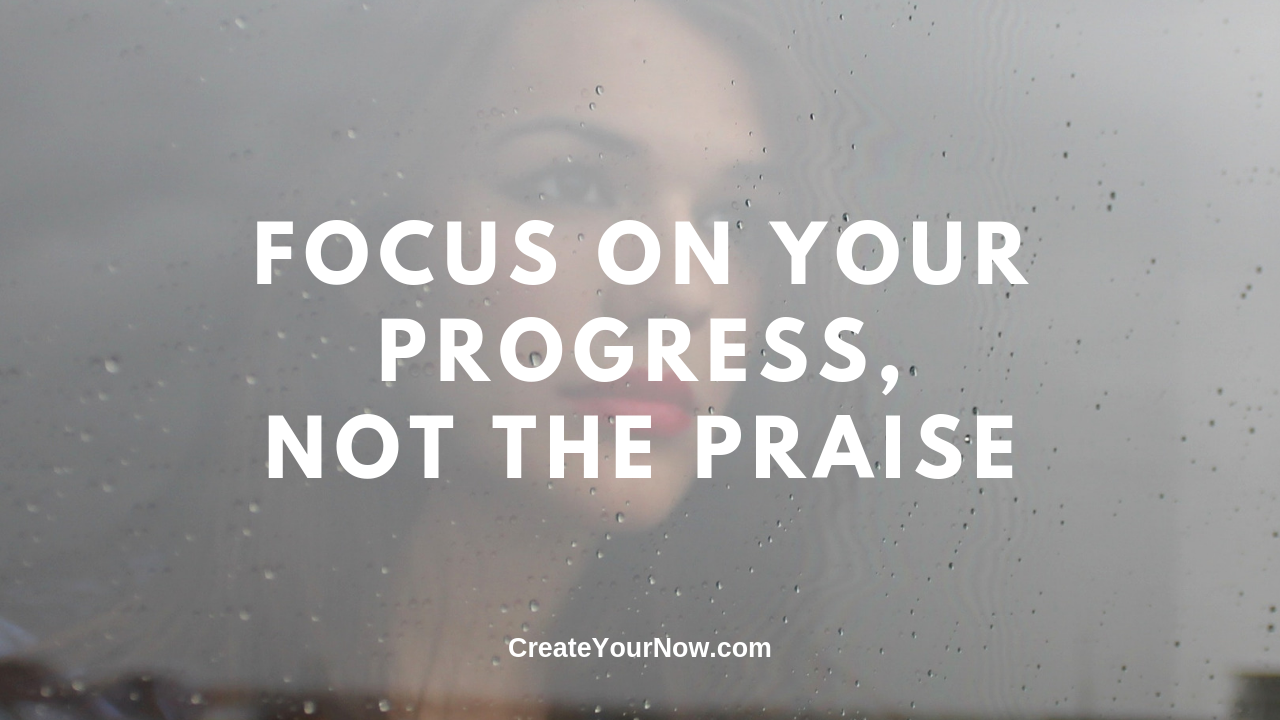 1556 Focus on Your Progress, Not the Praise