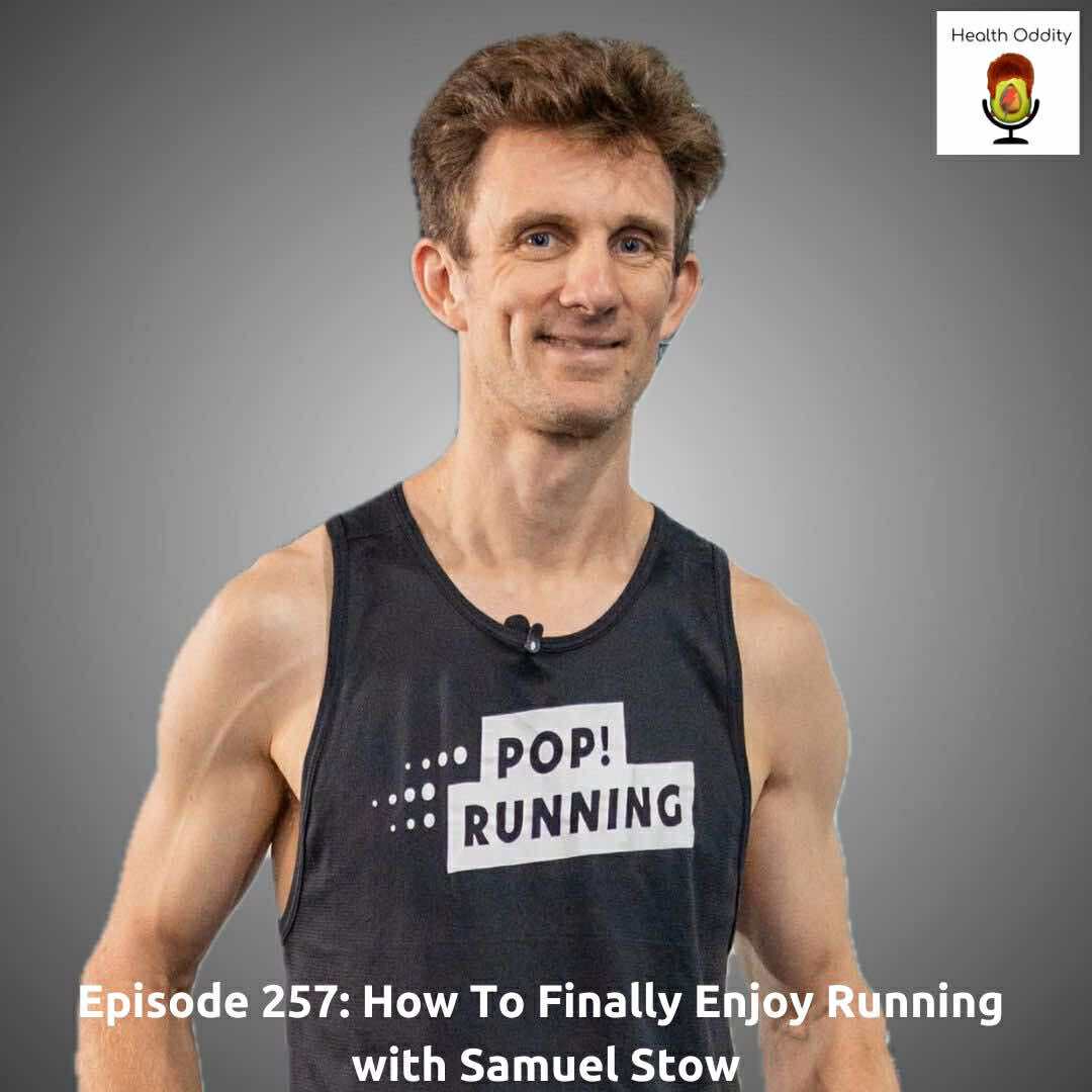 #257 How To Finally Enjoy Running with Samuel Stow