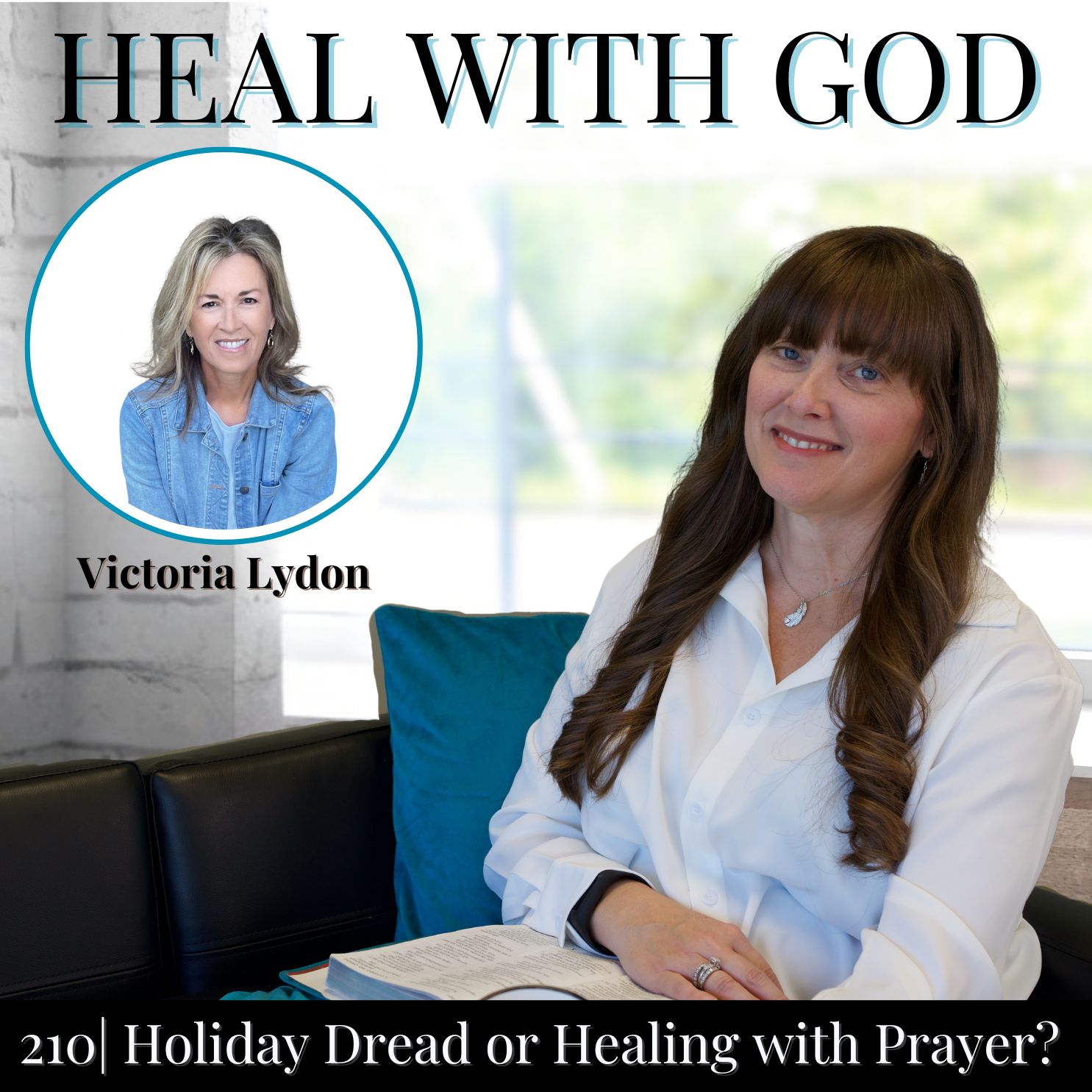 210| Holiday Dread or Healing with Prayer? Hear God's Voice When Anxiety Hits w/ Victoria Lydon Pt1