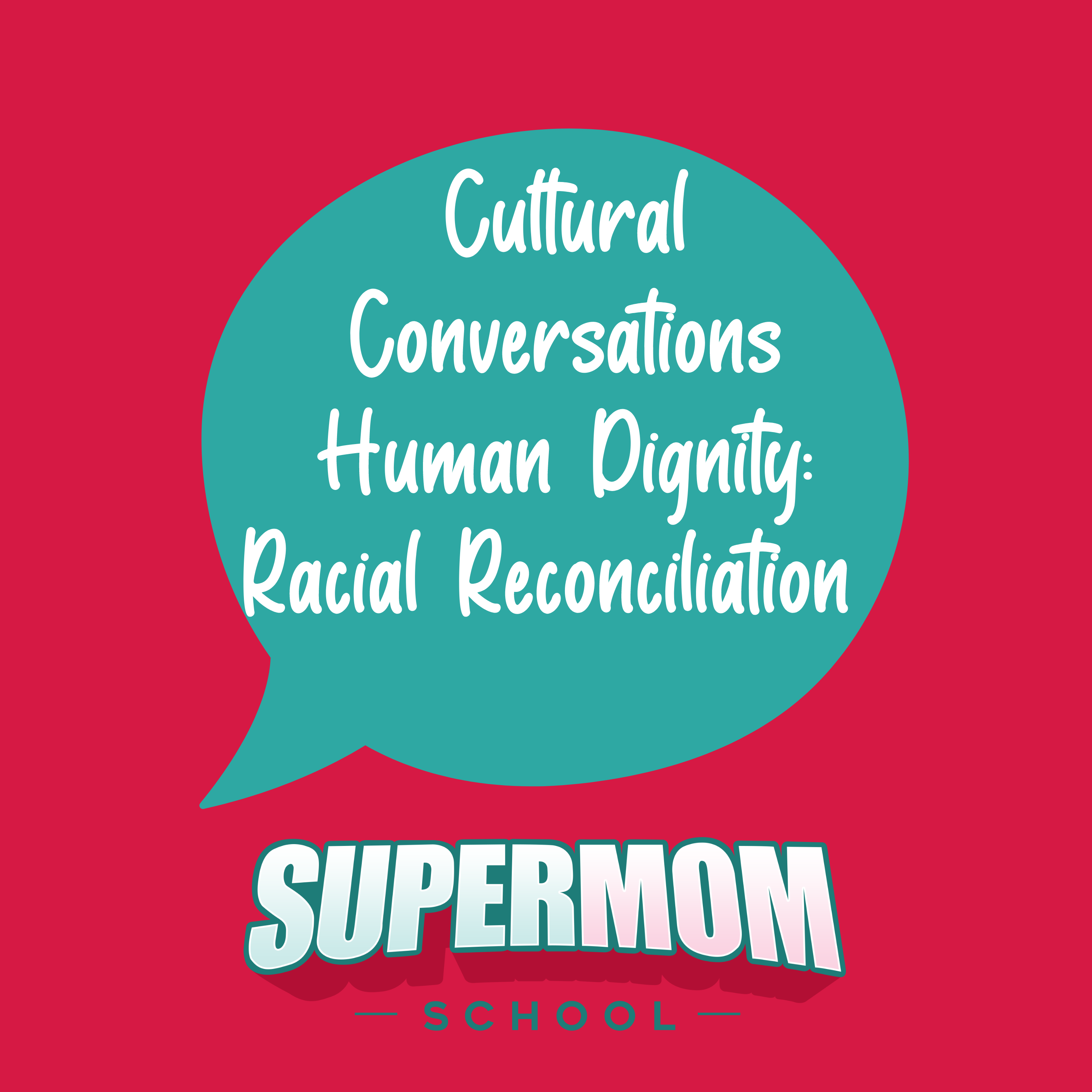 Cultural Conversations: Human Dignity and Racial Reconciliation