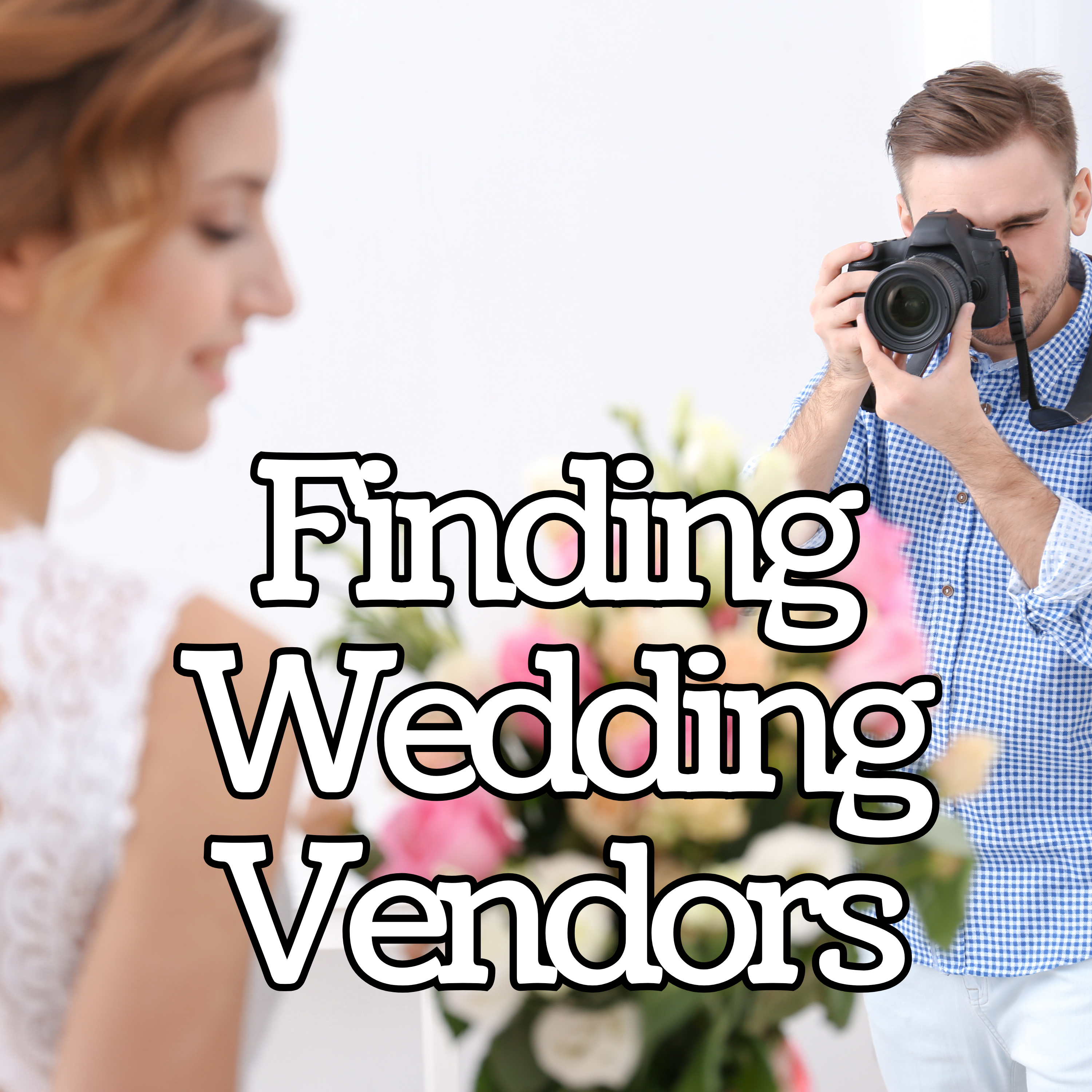 Finding Your Ideal Wedding Vendors - # 159