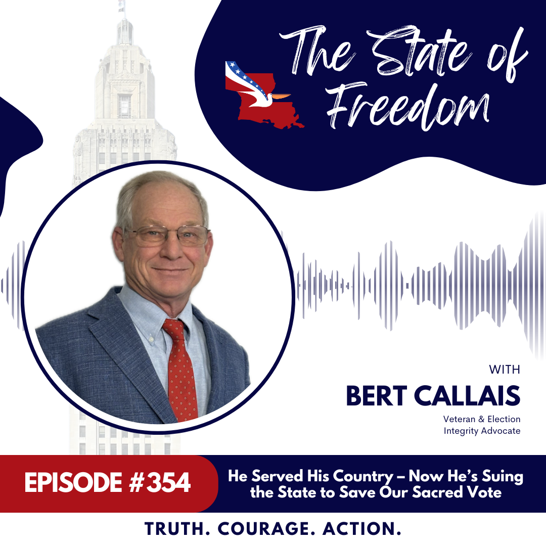 He Served His Country – Now He's Suing the State to Save Our Sacred Vote | Citizen Spotlight feat. Bert Callais | Ep. 354 He Served His Country – Now He's Suing the State to Save Our Sacred Vote | Citizen Spotlight feat. Bert Callais | Ep. 354