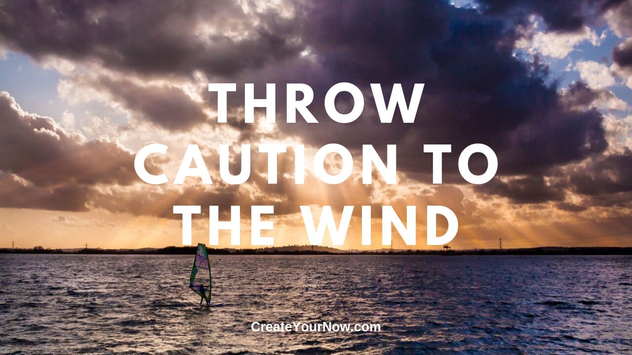 1725 Throw Caution to the Wind