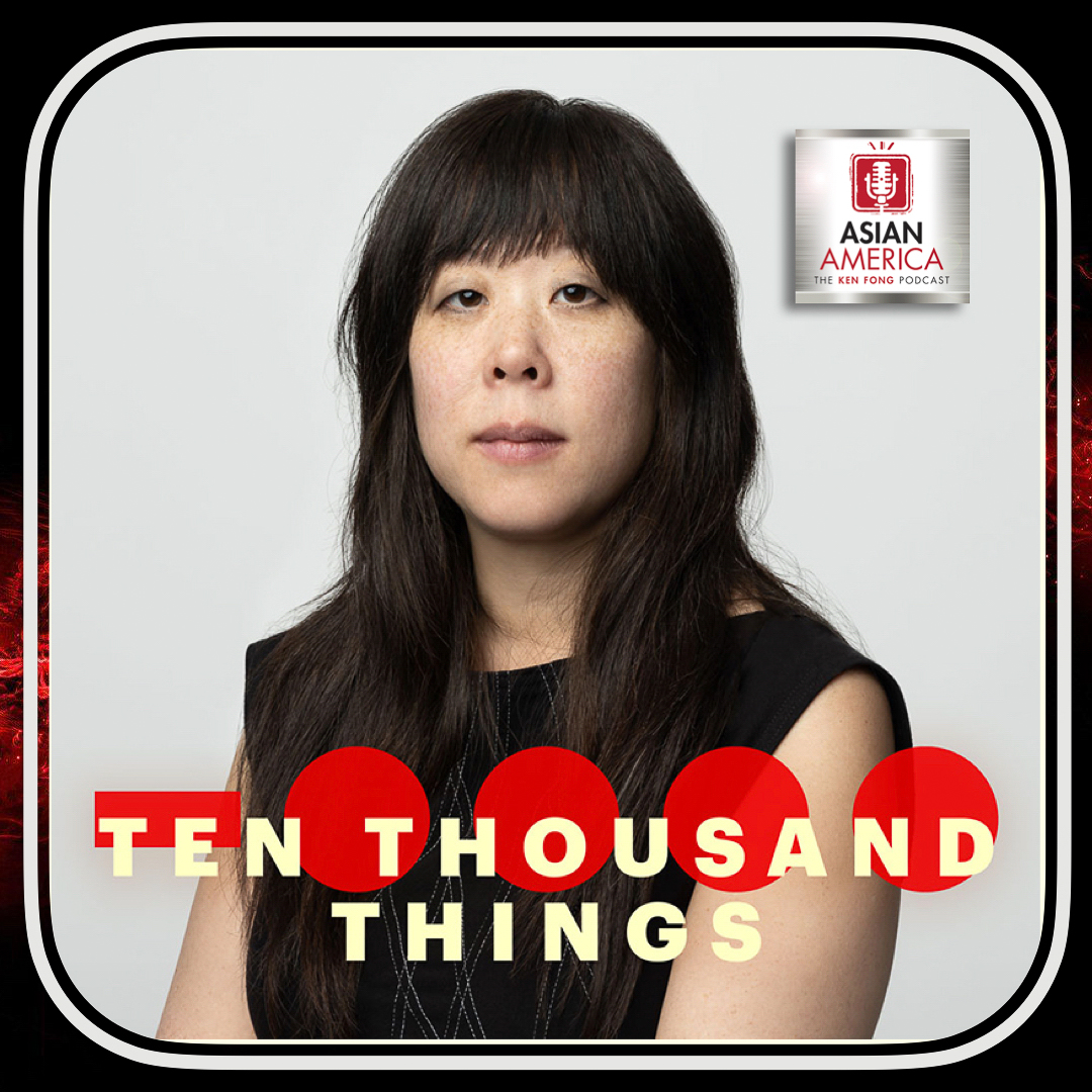 ASIAN AMERICA: THE KEN FONG PODCAST