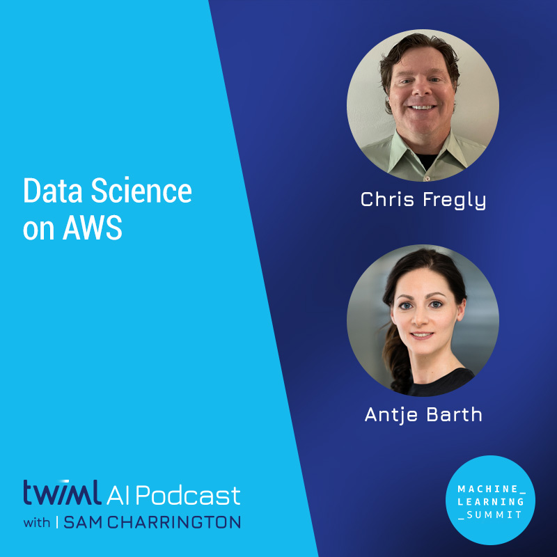 Data Science on AWS with Chris Fregly and Antje Barth - #490 Data Science on AWS with Chris Fregly and Antje Barth - #490