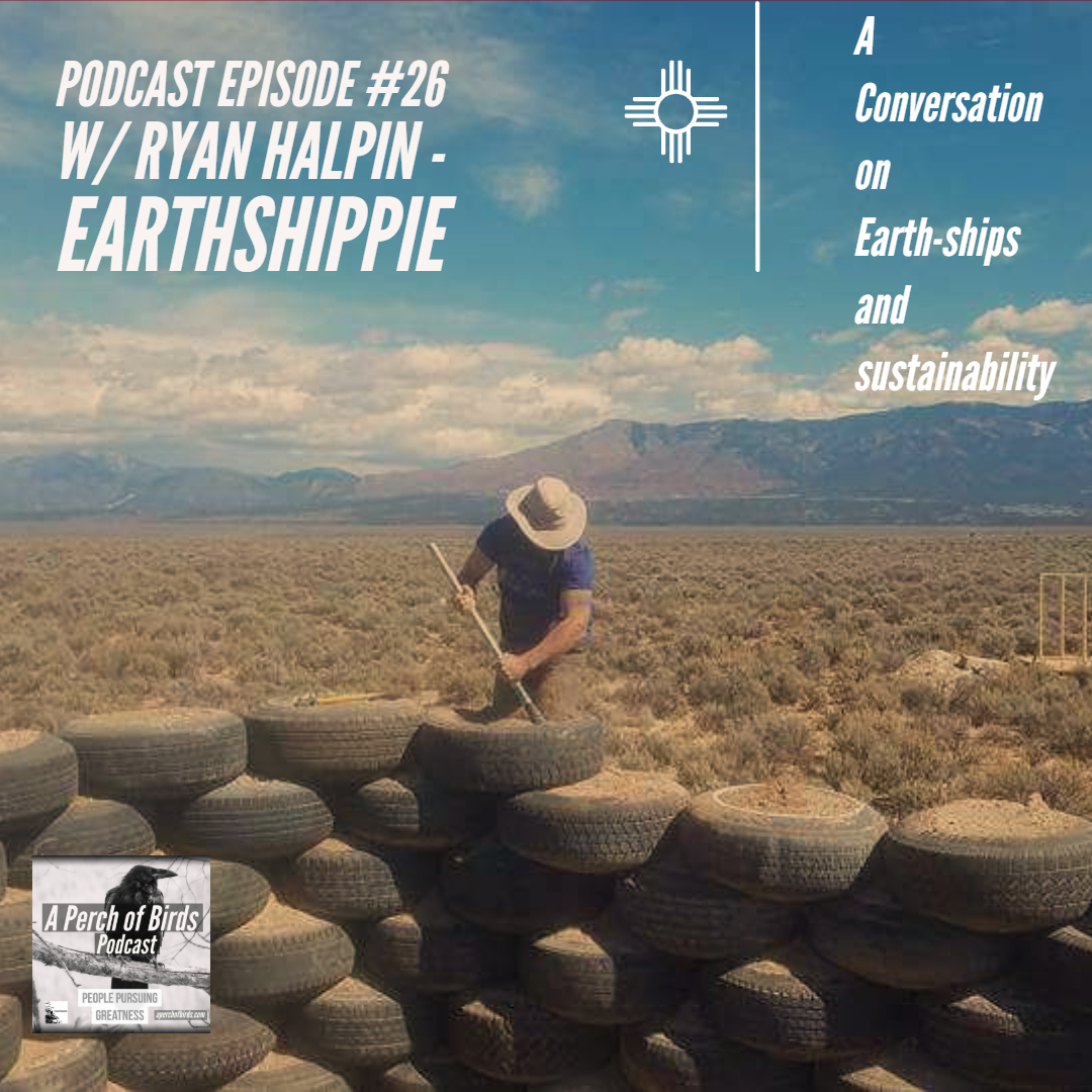 26 - Ryan Halpin - Earthship Creator Sustainable Living Advocate