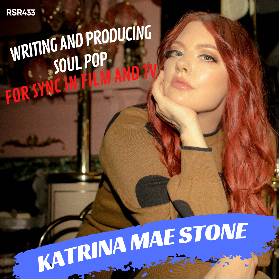 RSR433 - Katrina Mae Stone - Writing and Producing Soul Pop For Sync in Film and TV