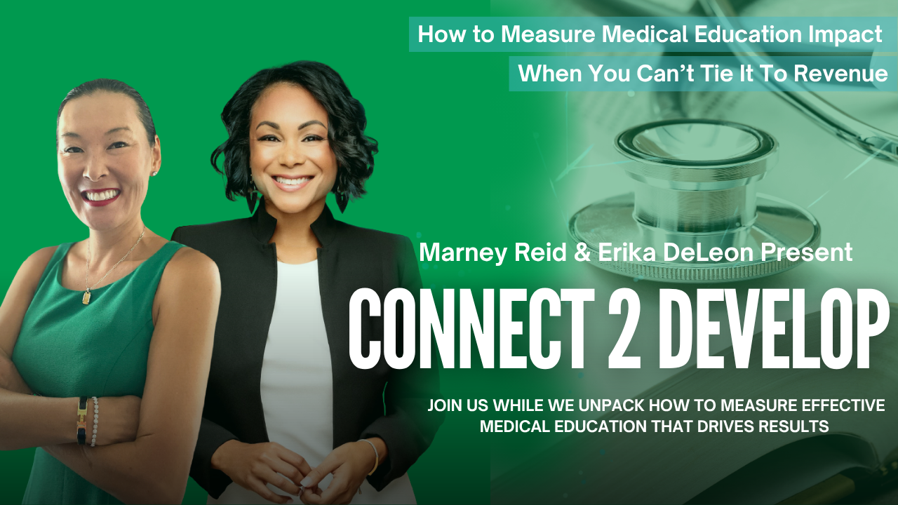 How to Measure Medical Education Impact When You Can't Tie It To Revenue With Marney Reid and Erika DeLeon How to Measure Medical Education Impact When You Can't Tie It To Revenue With Marney Reid and Erika DeLeon