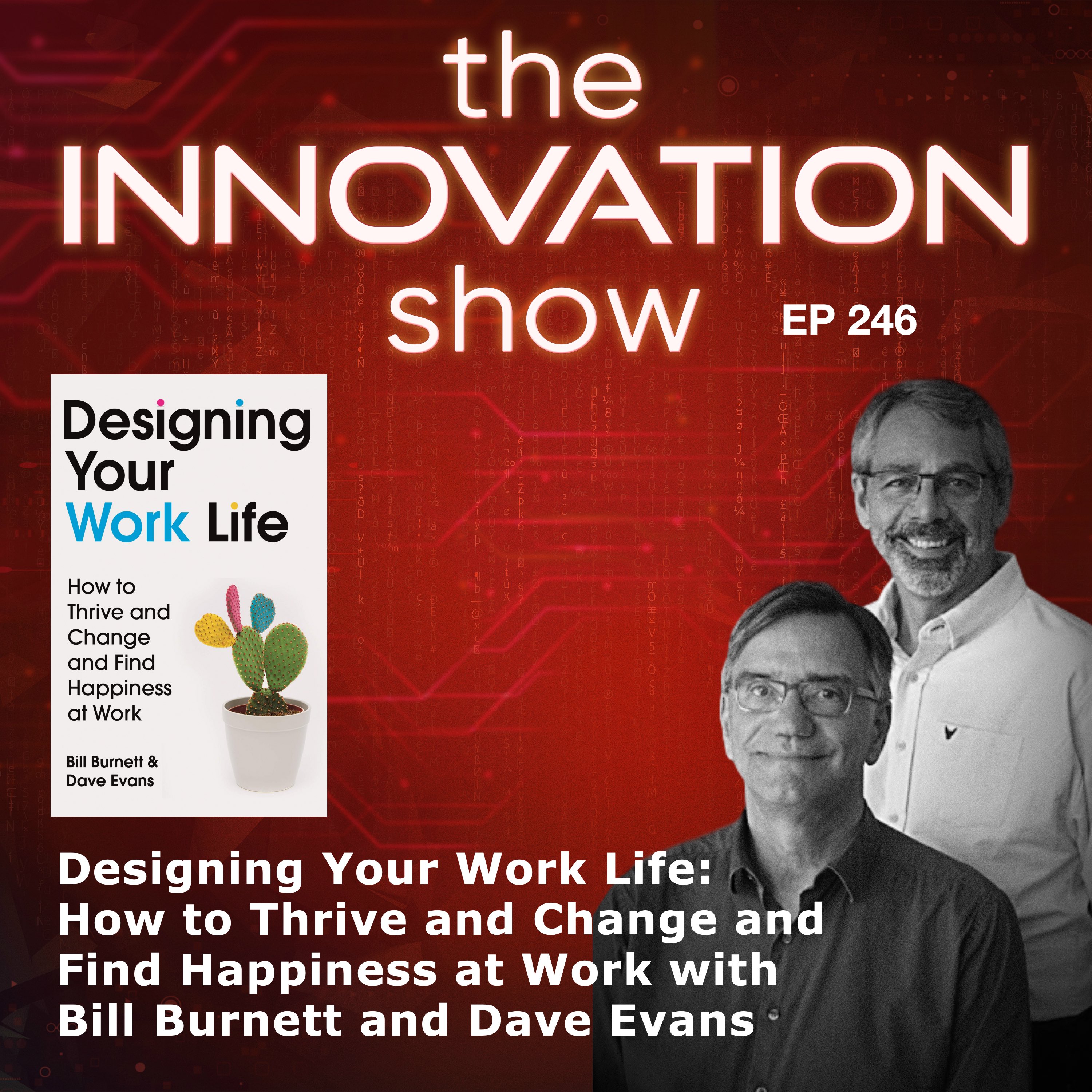 EP 246: Designing Your Work Life with Bill Burnett and Dave Evans